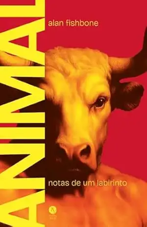 Animal: Notas de um labirinto – Alan Fishbone Animal: Notas de um labirinto – Alan Fishbone