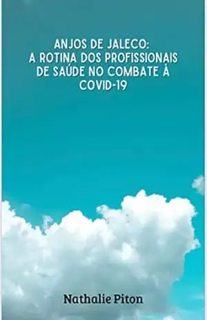 Anjos de Jaleco: a rotina dos profissionais de saúde no combate à Covid–19 – Nathalie  Piton