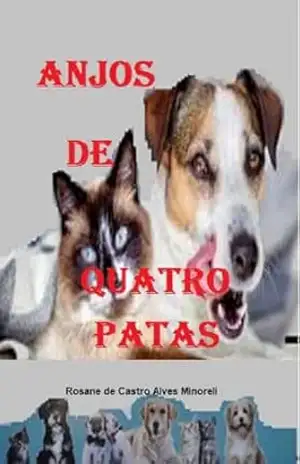 Capa do livro Anjos de quatro patas - Rosane   de Castro Alves Minoreli