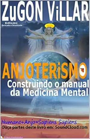 Anjoterismo: Construindo o manual da medicina mental – Zugon Villar Anjoterismo: Construindo o manual da medicina mental – Zugon Villar
