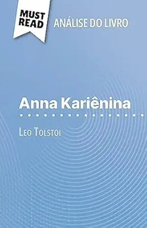 Capa do livro Anna Kariênina de Leo Tolstoi (Análise do livro): Análise completa e resumo pormenorizado do trabalho - Flore Beaugendre