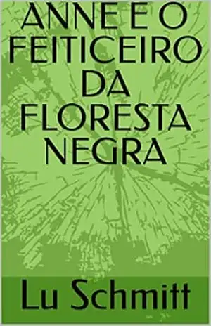 ANNE E O FEITICEIRO DA FLORESTA NEGRA – Lu Schmitt