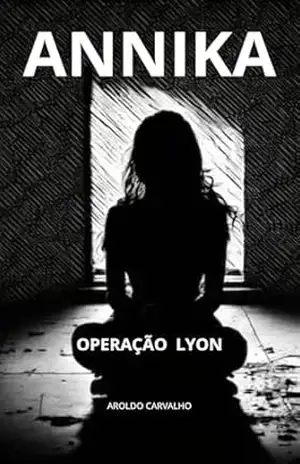 ANNIKA: Operação Lyon – Aroldo Carvalho