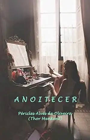 ANOITECER (1) – PÉRICLES ALVES DE OLIVEIRA