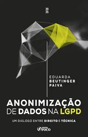 Capa do livro Anonimização de dados na LGPD: um diálogo entre direito e técnica – 1ED – 2025 - Eduarda Beutinger Paiva
