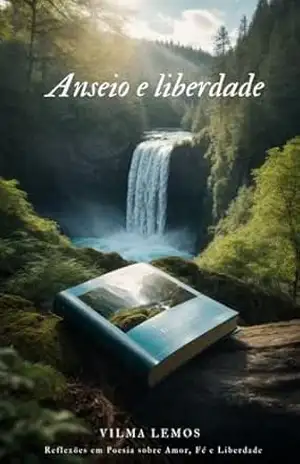 Capa do livro Anseio e liberdade: Reflexões em Poesia sobre Amor, Fé e Liberdade - Vilma Lucia Maria De Lemos