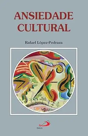 Capa do livro Ansiedade Cultural (Psicologia) - Rafael Lopez Pedraza