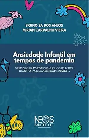 Capa do livro Ansiedade Infantil em tempos de pandemia: Os impactos da pandemia da COVID–19 nos transtornos de ansiedade infantil - Bruno  Sá dos Anjos