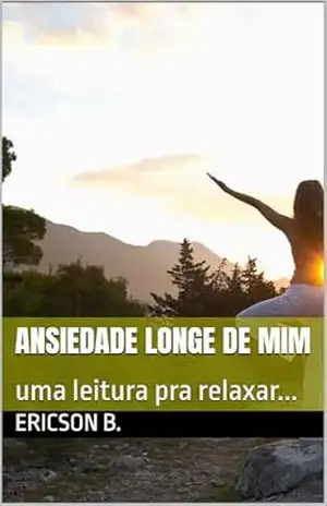 Capa do livro Ansiedade Longe De Mim: uma leitura pra relaxar... - ERICSON BORBA