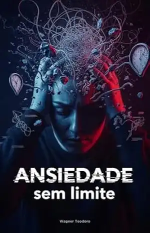 Ansiedade Sem Limite – Wagner  Teodoro