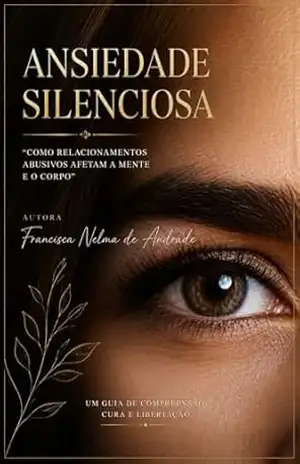 Ansiedade Silenciosa: ”Como Relacionamentos Abusivos Afetam a Mente e o Corpo” – Francisca Andrade Ansiedade Silenciosa: ”Como Relacionamentos Abusivos Afetam a Mente e o Corpo” – Francisca Andrade