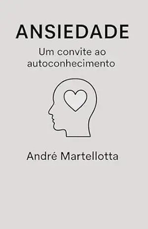 Ansiedade: Um convite ao autoconhecimento – André Martellotta