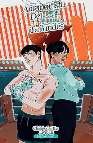 Antagonista de BL Tailandês (Clichês de BLs Livro 3) – Paloma Myo