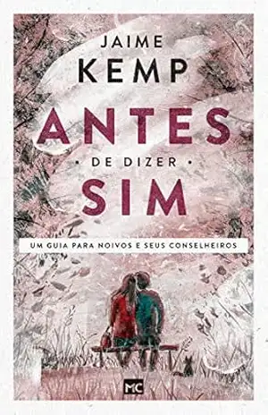 Antes de dizer sim: Um guia para noivos e seus conselheiros – Jaime Kemp
