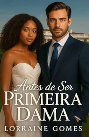 Capa do livro Antes de Ser Primeira Dama - Lorraine Gomes
