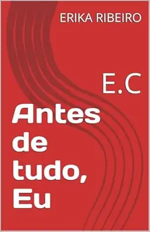 Antes de tudo, Eu – ERIKA RIBEIRO