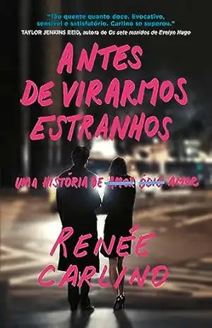 Antes de virarmos estranhos – Sucesso no TikTok: Uma história de amor – Renée Carlino