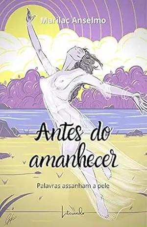 Capa do livro Antes do Amanhecer: Palavras que assanham - Marilac Anselmo