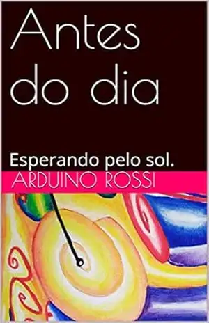 Antes do dia: Esperando pelo sol. (Portoghese Livro 26) – Arduino Rossi