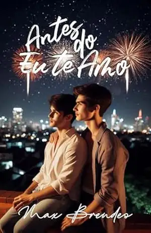 Capa do livro Antes do “Eu Te Amo” (Dante x Davi Livro 1) - Max Brendeo