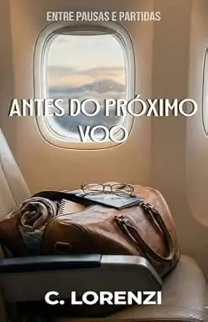 Antes do Próximo Voo (Entre Pausas e Partidas Livro 3) – Camila Lorenzi