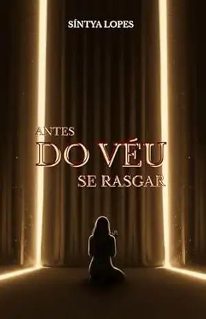 Antes do véu se rasgar: A fé que eu tinha antes da fé (Trilogia Revelação Livro 1) – Síntya Lopes