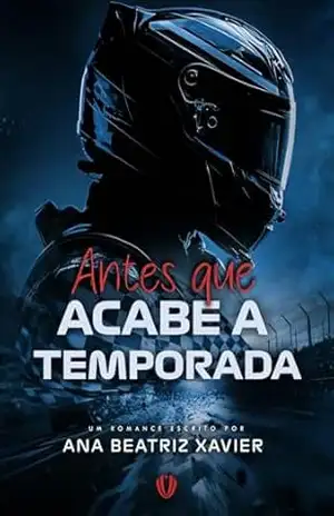 Antes que Acabe a Temporada (Universo AQAAT Livro 1) – Ana Beatriz  Xavier