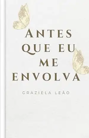 Antes que eu me envolva – Graziela Leão