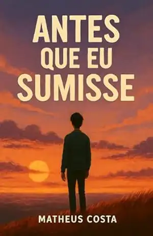 ANTES QUE EU SUMISSE – Matheus Costa ANTES QUE EU SUMISSE – Matheus Costa