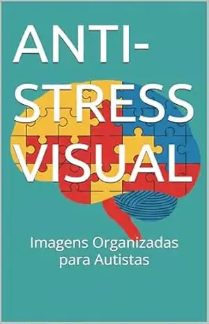 ANTI–STRESS VISUAL: Imagens Organizadas para Autistas – Duffes ANTI–STRESS VISUAL: Imagens Organizadas para Autistas – Duffes