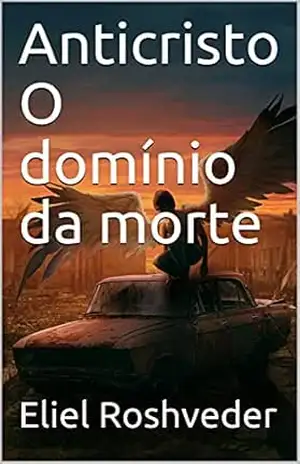 Anticristo O domínio da morte (INSTRUÇÃO PARA O APOCALIPSE QUE SE APROXIMA Livro 25) – Eliel Roshveder