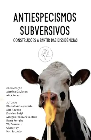 Antiespecismos subversivos: construções a partir das dissidências – Martina  Davidson