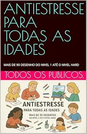ANTIESTRESSE PARA TODAS AS IDADES: MAIS DE 90 DESENHO DO NIVEL 1 ATÉ O NIVEL HARD – HALY LOW