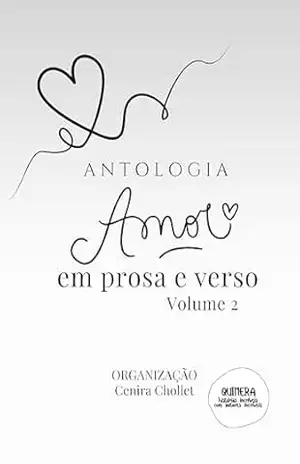 Antologia Amor em prosa e verso: Volume 2 (Sentimentos m prosa e verso Livro 6) – Cenira  Chollet