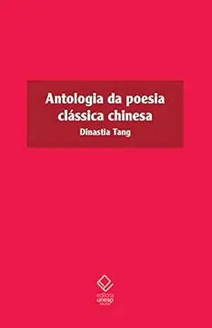 Antologia da poesia clássica chinesa - Ricardo Portugal (Org.) Antologia da poesia clássica chinesa - Ricardo Portugal (Org.)