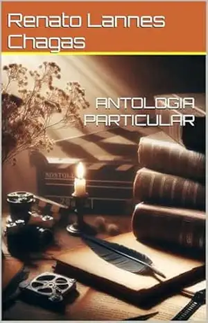 ANTOLOGIA PARTICULAR – Renato  Lannes Chagas