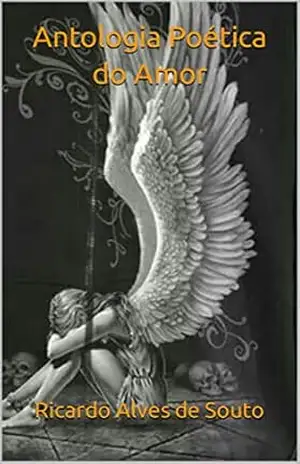 Antologia Poética do Amor – Ricardo Alves de Souto Antologia Poética do Amor – Ricardo Alves de Souto