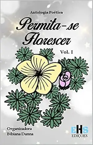 Capa do livro Antologia Poética Permita–Se Florescer Vol. I - Vários  Autores