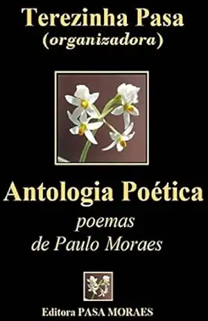 Antologia Poética: Poemas de Paulo Moraes – TEREZINHA PASA