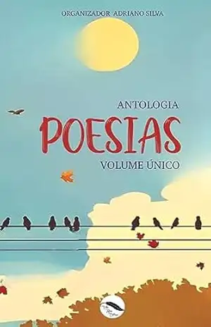 Antologia Vila Rica Poesias Vol. Único – Organizador Adriano Silva Antologia Vila Rica Poesias Vol. Único – Organizador Adriano Silva