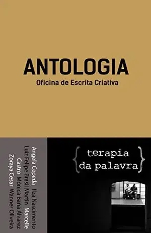 Capa do livro Antologia: Oficina de Escrita Criativa Terapia da Palavra - Zoraya Cesar