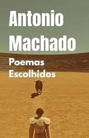 Antonio Machado: Poemas Escolhidos (Coleção Clássicos da Poesia) – Antonio Machado