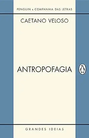 Antropofagia (Grandes Ideias) – Caetano Veloso Antropofagia (Grandes Ideias) – Caetano Veloso