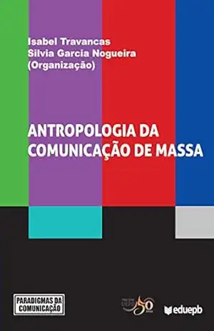 Antropologia da comunicação de massa – Isabel Travancas