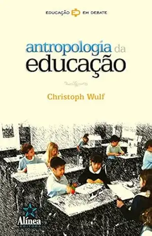 Antropologia da Educação – Christoph Wulf
