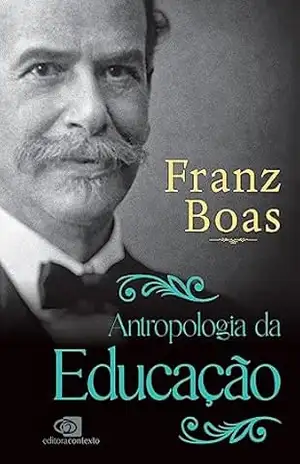Antropologia da Educação – Franz Boas