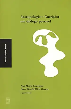 Antropologia e nutrição: um diálogo possível – Ana Maria Canesqui