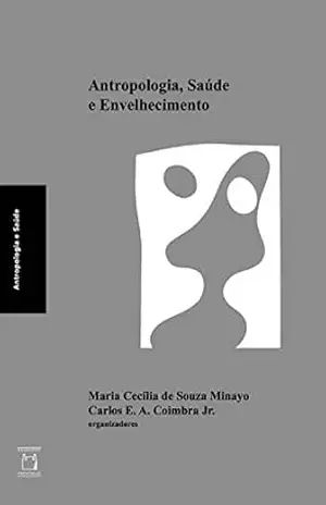 Capa do livro Antropologia, saúde e envelhecimento - Maria Cecília de Souza Minayo