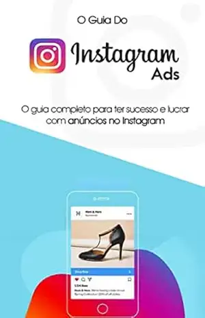ANUNCIAR NO INSTAGRAM: O guia do Instagram ads, aprenda como ter sucesso e lucrar com anúncios no Instagram – Samuel  Pereira