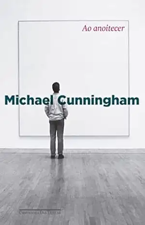 Capa do livro Ao anoitecer - Michael Cunningham